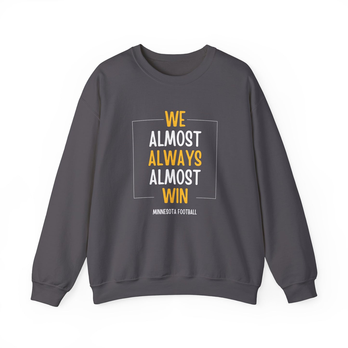 We Almost Always Almost Win Minnesota Crewneck Sweatshirt