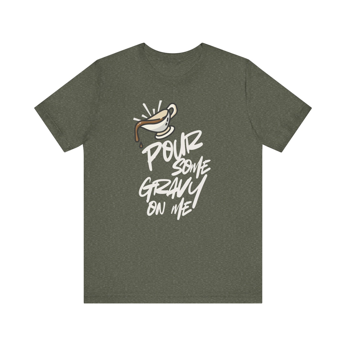 Pour Some Gravy On Me T-Shirt