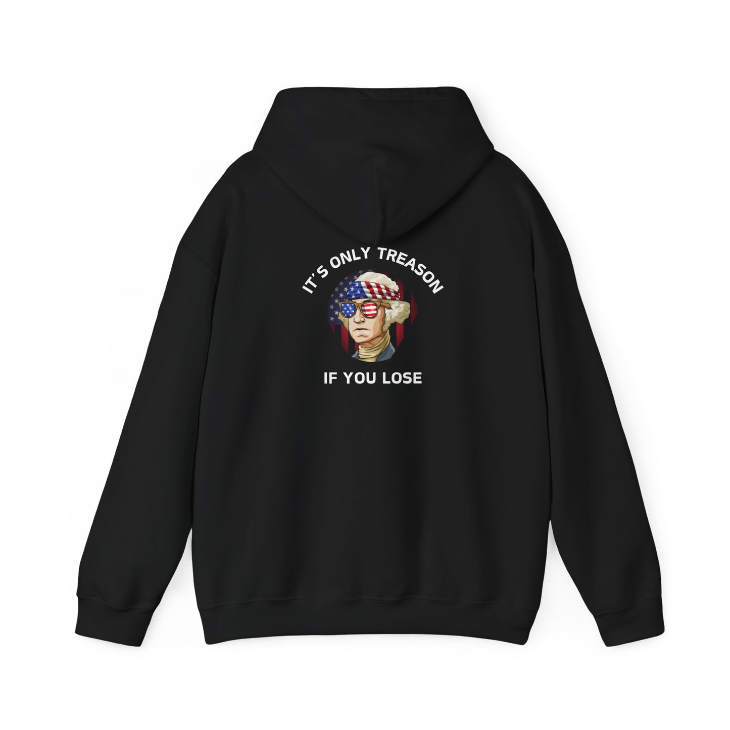 It's Only Treason If You Lose Hooded Sweatshirt