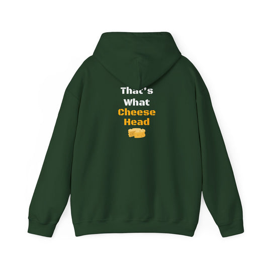 That's What Cheesehead Green Bay Hooded Sweatshirt