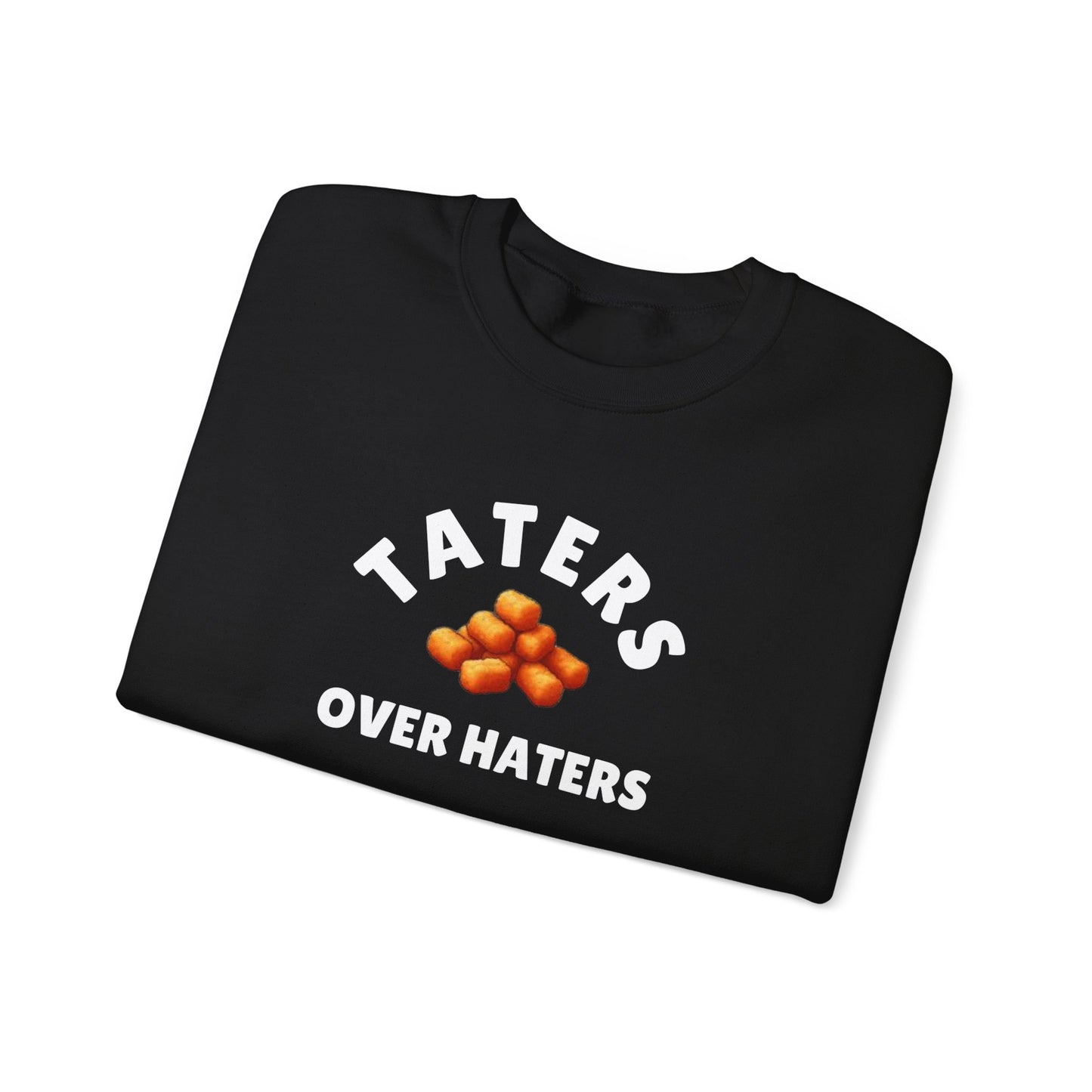 TATERS OVER HATERS SWEATSHIRT